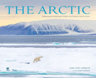 Title: The Arctic: Reflecting the Landscape, Wildlife, and People of the Far North, Author: Sven-Olof Lindblad