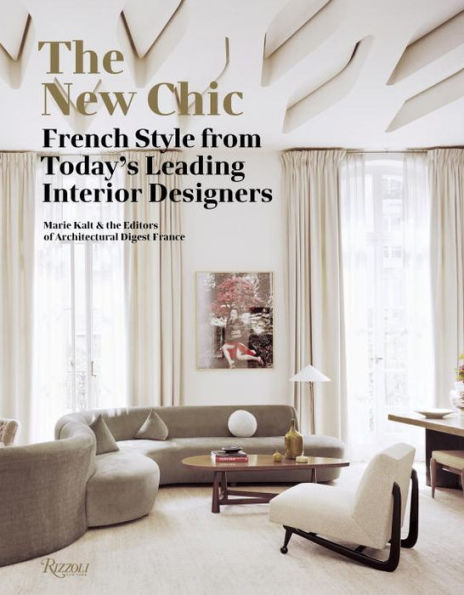 The New Chic: French Style From Today's Leading Interior Designers