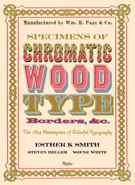 Specimens of Chromatic Wood Type, Borders, &c.: The 1874 Masterpiece of Colorful Typography