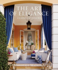 Title: The Art of Elegance: Classic Interiors, Author: Marshall Watson