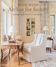 Title: Beth Webb: An Eye for Beauty: Rooms That Speak to the Senses, Author: Beth Webb