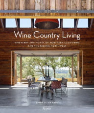 Title: Wine Country Living: Vineyards and Homes of Northern California and the Pacific Northwest, Author: Linda Leigh Paul