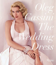 Title: The Wedding Dress: Newly Revised and Updated Collector's Edition, Author: Oleg Cassini
