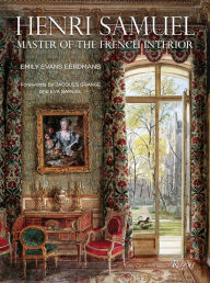 Title: Henri Samuel: Master of the French Interior, Author: Emily Evans Eerdmans