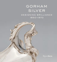 Free audio books downloadable Gorham Silver: Designing Brilliance, 1850-1970 iBook MOBI PDF 9780847862528