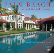 Title: Palm Beach: An Architectural Heritage: Stories in Preservation and Architecture, Author: Preservation Foundation of Palm Beach