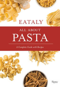 Title: Eataly: All About Pasta: A Complete Guide with Recipes, Author: Natalie Danford