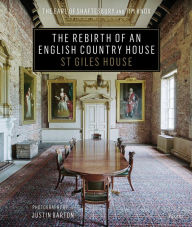 Title: The Rebirth of an English Country House: St Giles House, Author: The Earl of Shaftesbury