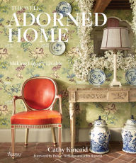 Title: The Well Adorned Home: Making Luxury Livable, Author: Cathy Kincaid