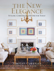 Title: The New Elegance: Stylish, Comfortable Rooms for Today, Author: Timothy Corrigan