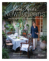 Title: Julia Reed's New Orleans: Food, Fun, and Field Trips for Letting the Good Times Roll, Author: Julia Reed