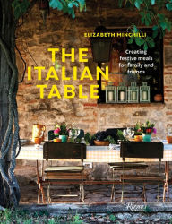 Title: The Italian Table: Creating festive meals for family and friends, Author: Elizabeth Minchilli
