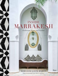 Title: Inside Marrakesh: Enchanting Homes and Gardens, Author: Meryanne Loum-Martin