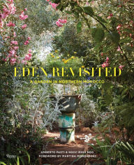 Title: Eden Revisited: A Garden in Northern Morocco, Author: Umberto Pasti