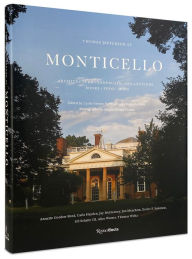 Title: Thomas Jefferson at Monticello: Architecture, Landscape, Collections, Books, Food, Wine, Author: Leslie Greene Bowman