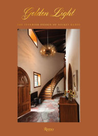 Title: Golden Light: The Interior Design of Nickey Kehoe, Author: Todd Nickey