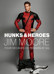 Title: Hunks & Heroes: Four Decades of Fashion at GQ, Author: Jim Moore