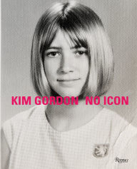 Book pdf downloads free Kim Gordon: No Icon 9780847865819