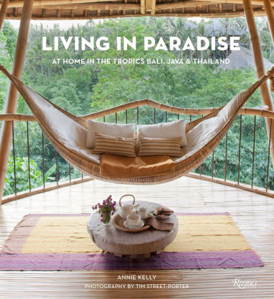 Living in Paradise: At Home in the Tropics: Bali, Java, Thailand