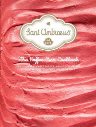 Free ebook download for ipad mini Sant Ambroeus: The Coffee Bar Cookbook: Light Lunches, Sweet Treats, and Coffee Drinks from New York's Favorite Milanese Café