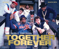 Title: Together Forever: The Run-DMC and Beastie Boys Photographs, Author: Glen E. Friedman