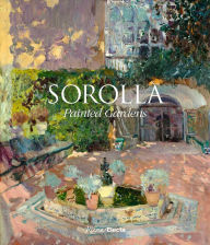 Title: Sorolla: Painted Gardens, Author: Blanca Pons-Sorolla