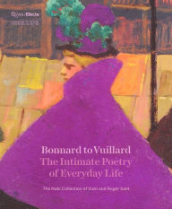 Title: Bonnard to Vuillard, The Intimate Poetry of Everyday Life: The Nabi Collection of Vicki and Roger Sant, Author: Elsa Smithgall