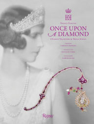 Download ebook format lit Once Upon a Diamond: A Family Tradition of Royal Jewels 9780847866915 in English