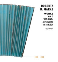 Title: Roberta B. Marks: Works and Words: A Personal Anthology, Author: Roberta B. Marks