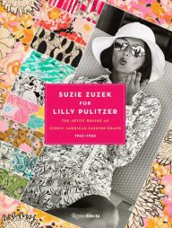 Title: Suzie Zuzek for Lilly Pulitzer: The Artist Behind an Iconic American Fashion Brand, 1962-1985, Author: Susan Brown