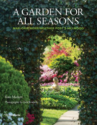 Free downloadable ebooks in pdf A Garden for All Seasons: Marjorie Merriweather Post's Hillwood