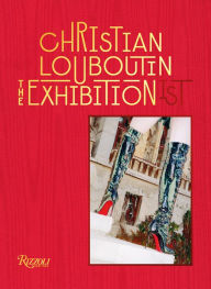 Download full books free ipod Christian Louboutin The Exhibition(ist) by Eric Reinhardt, Jean-Vincent Simonet 9780847868278 MOBI FB2 ePub in English
