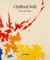 Free kindle book downloads Clyfford Still: The Late Works by David Anfam, Dean Sobel, Alex Katz, Dorothea Rockburne