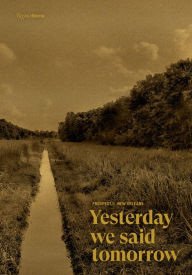 Title: Prospect.5 New Orleans: Yesterday we said tomorrow, Author: Naima J. Keith