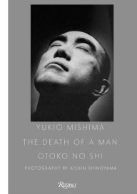 Title: Yukio Mishima: The Death of a Man, Author: Kishin Shinoyama