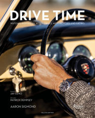 Online downloader google books Drive Time Deluxe Edition: Watches Inspired by Automobiles, Motorcycles, and Racing by Aaron Sigmond, Jay Leno, PATRICK DEMPSEY