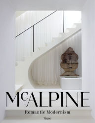 Title: McAlpine: Romantic Modernism, Author: Bobby McAlpine