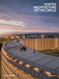 Title: Vortex: Architecture of the Circle, Author: Philip Jodidio