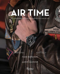 Read download books online free Air Time: Watches Inspired by Aviation, Aeronautics, and Pilots 9780847869664 PDF CHM