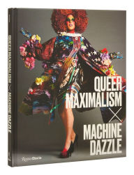 Best sellers ebook download Queer Maximalism x Machine Dazzle English version 9780847869671