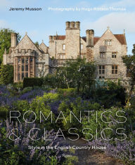 Title: Romantics and Classics: Style in the English Country House, Author: Jeremy Musson