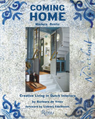 Title: Coming Home: Modern Rustic: Creative Living in Dutch Interiors, Author: Barbara De Vries