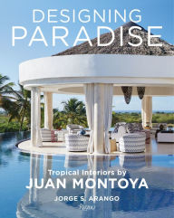 Title: Designing Paradise: Juan Montoya, Author: Jorge Arango