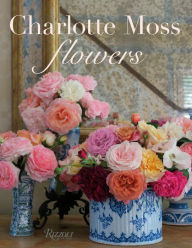 Title: Charlotte Moss Flowers, Author: Charlotte Moss