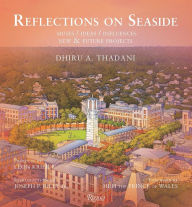 Free ebook for ipad download Reflections on Seaside: Muses/Ideas/Influences English version by Dhiru Thadani, Leon Krier, Joseph P. Riley Jr. 9780847870165 PDB