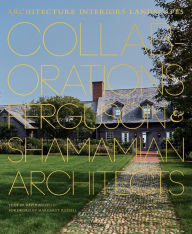 Ebook forums free downloads Collaborations: Architecture, Interiors, Landscapes: Ferguson & Shamamian Architects