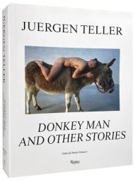 Title: Juergen Teller: Donkey Man and Other Stories, Author: Juergen Teller