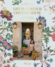 Title: Life in a French Country House: Entertaining for All Seasons, Author: Cordelia de Castellane