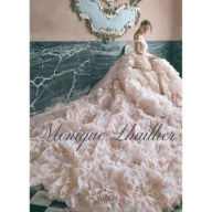 Title: Monique Lhuillier: Dreaming of Fashion and Glamour, Author: Monique Lhuillier