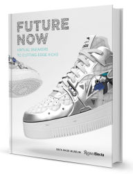 Title: Future Now: Virtual Sneakers to Cutting-Edge Kicks, Author: Elizabeth Semmelhack